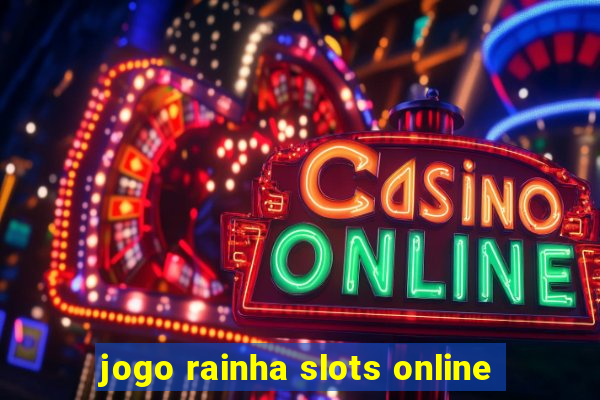 jogo rainha slots online